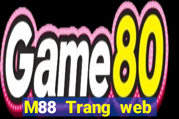 M88 Trang web chính thức của Ding Phu Cai