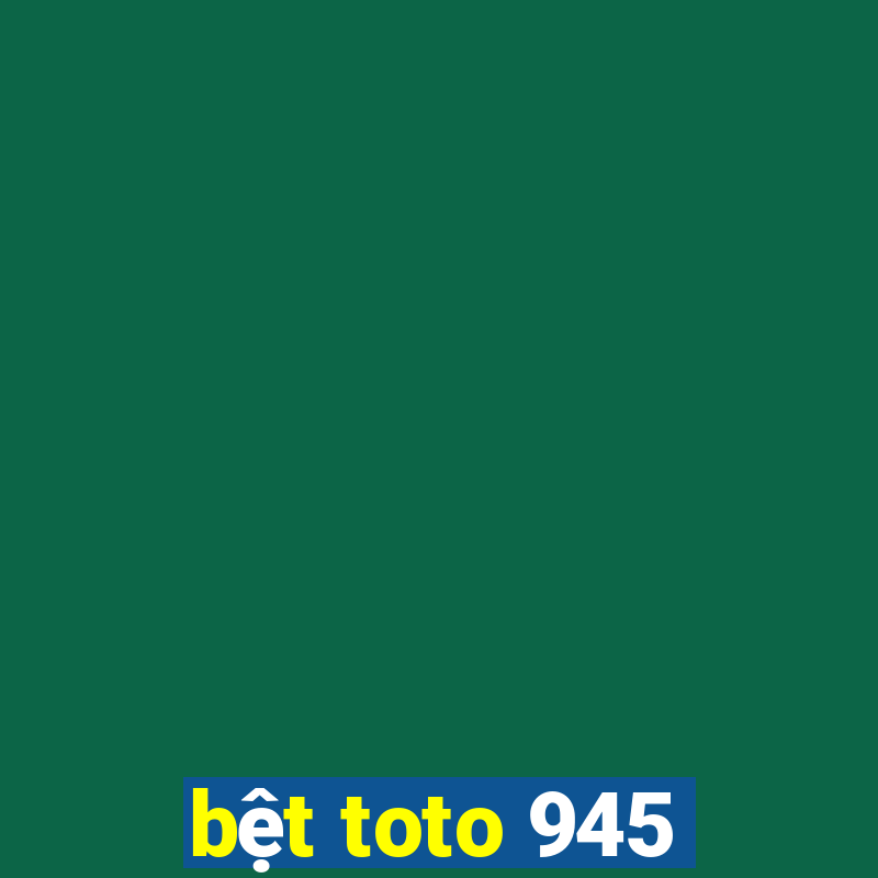 bệt toto 945