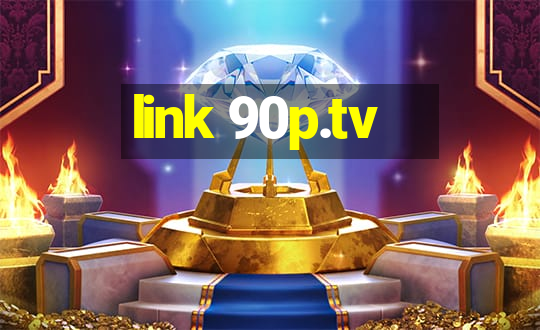 link 90p.tv