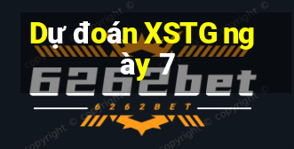 Dự đoán XSTG ngày 7