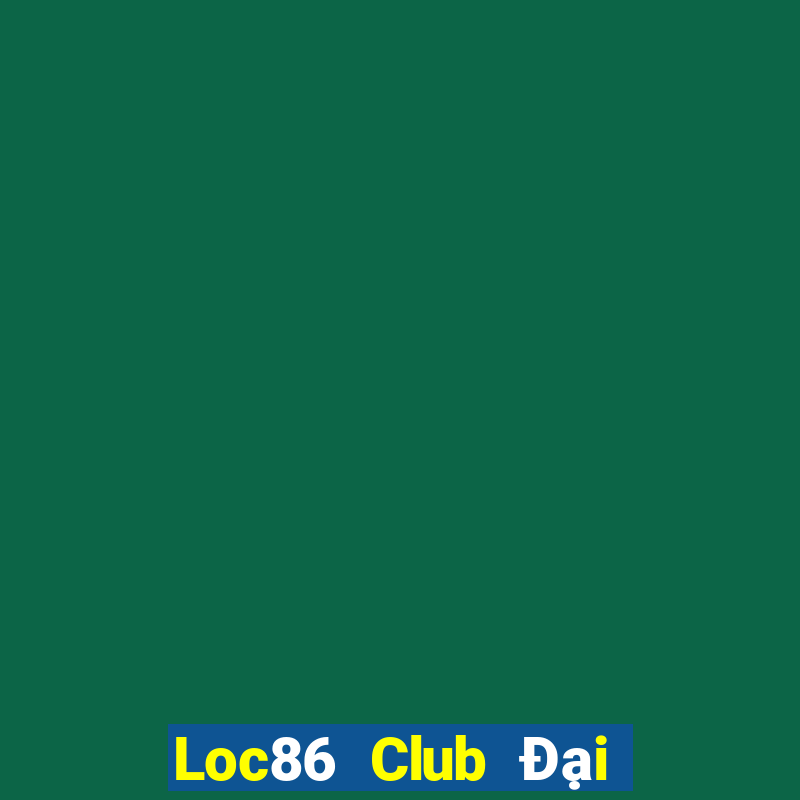 Loc86 Club Đại Lý Cấp 1 Game Bài