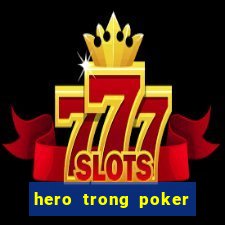 hero trong poker là gì