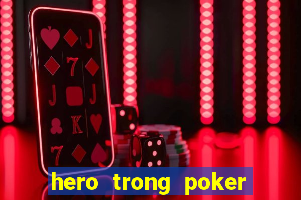 hero trong poker là gì