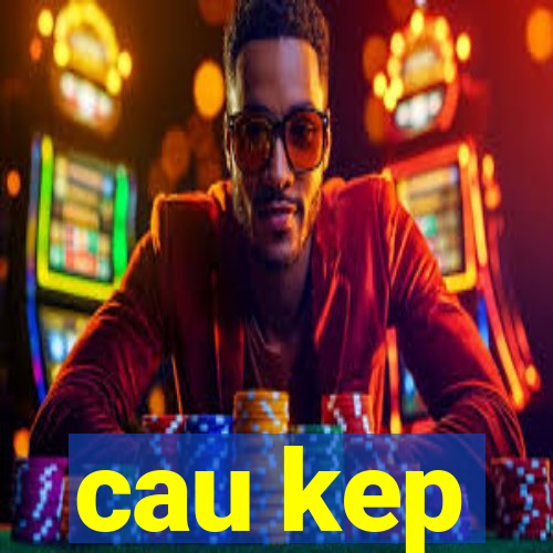 cau kep