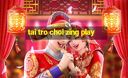 tai tro choi zing play