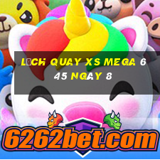 Lịch quay XS Mega 6 45 ngày 8