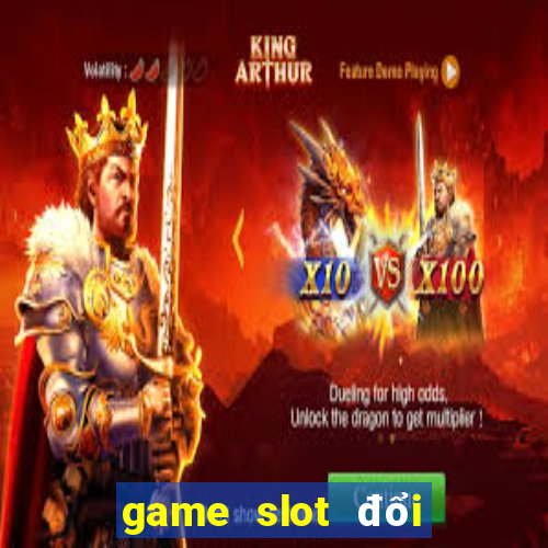 game slot đổi the cào