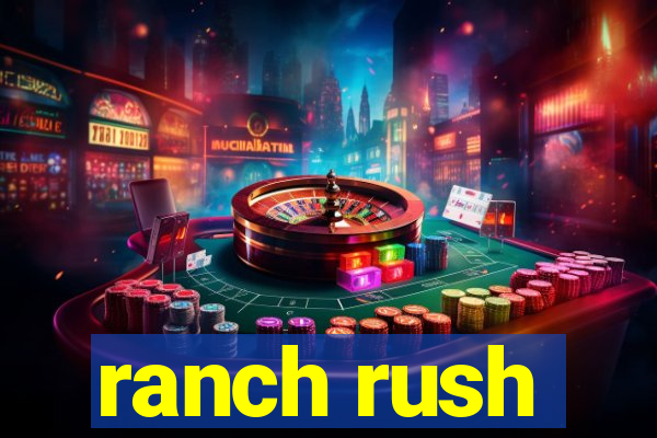 ranch rush