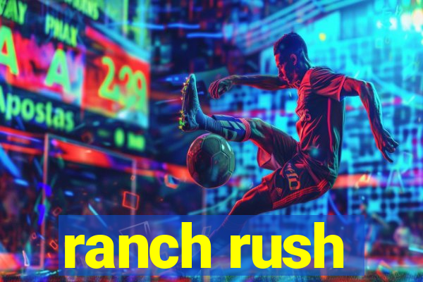 ranch rush