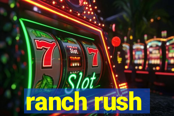 ranch rush