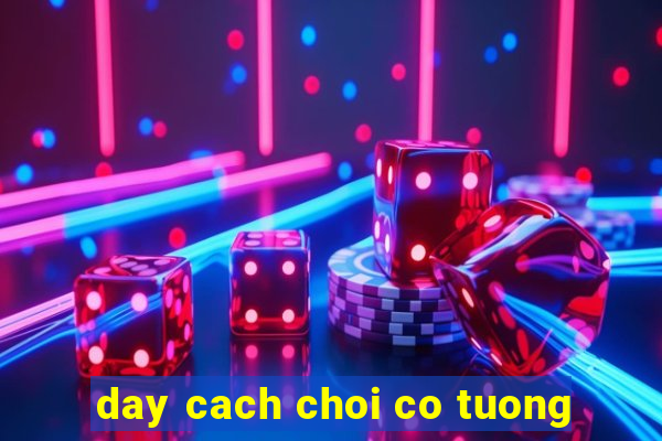 day cach choi co tuong