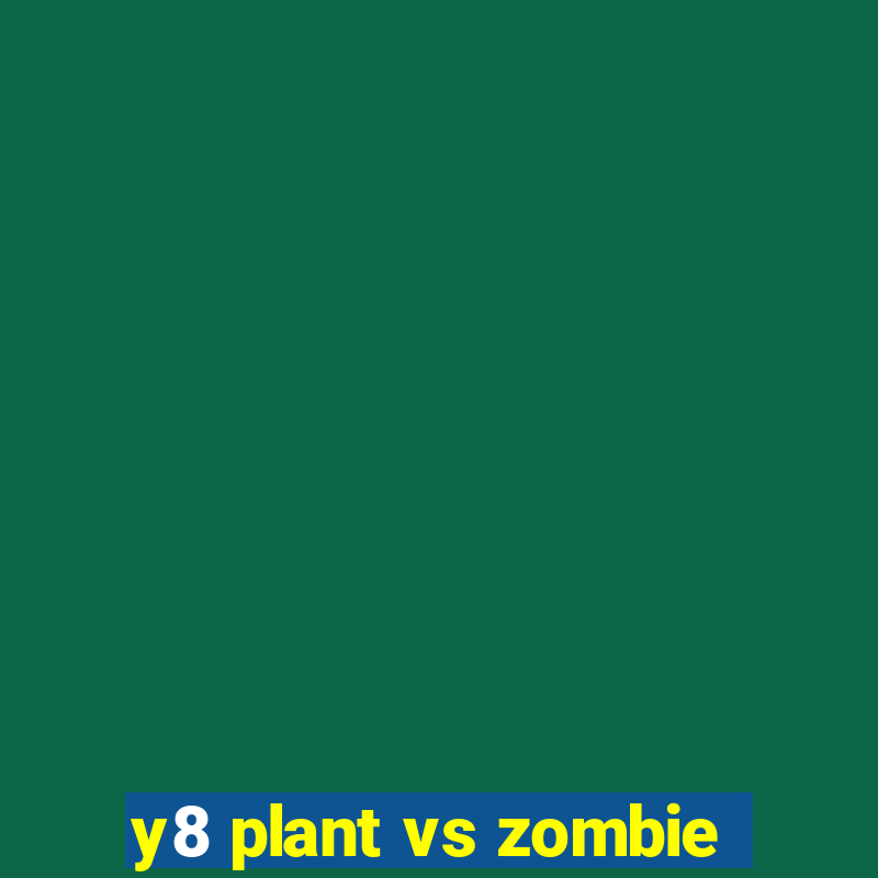 y8 plant vs zombie