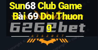 Sun68 Club Game Bài 69 Doi Thuong