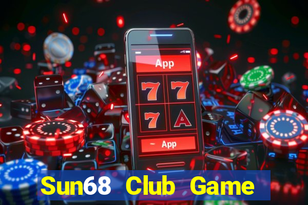 Sun68 Club Game Bài 69 Doi Thuong