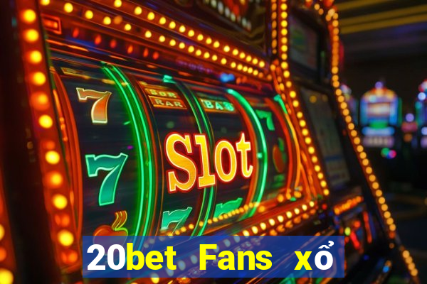 20bet Fans xổ số Fun88 tải về