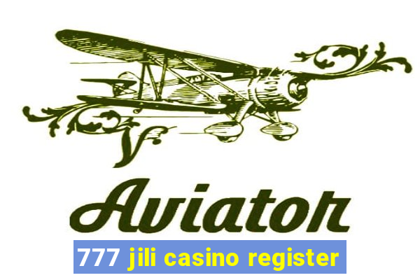 777 jili casino register