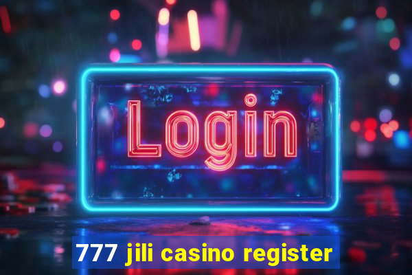 777 jili casino register