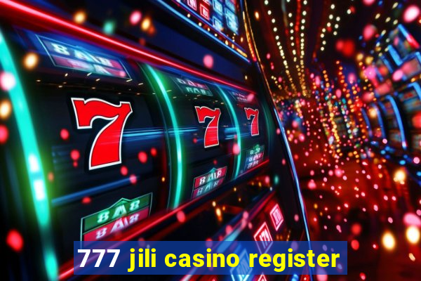 777 jili casino register