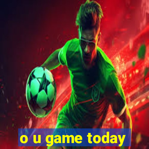 o u game today