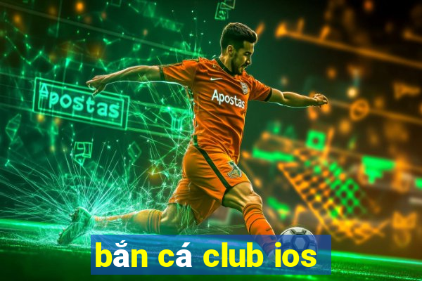 bắn cá club ios