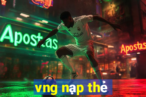 vng nạp thẻ