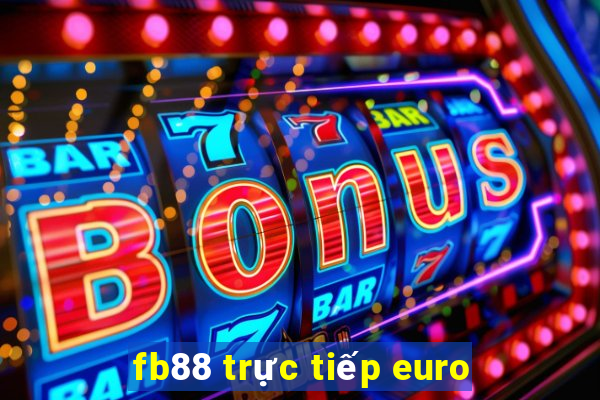 fb88 trực tiếp euro