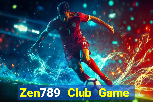 Zen789 Club Game Bài Trên Máy Tính