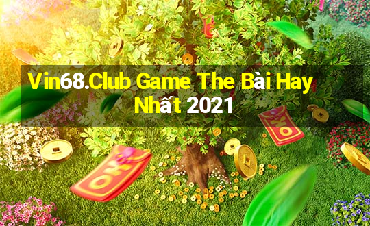 Vin68.Club Game The Bài Hay Nhất 2021