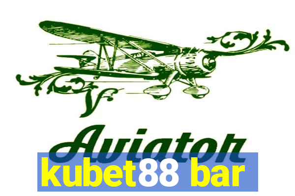 kubet88 bar