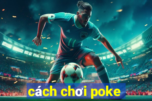 cách chơi poke