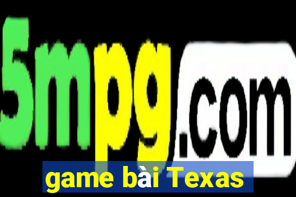 game bài Texas