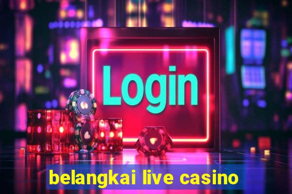 belangkai live casino