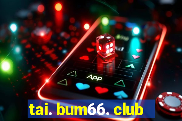 tai. bum66. club