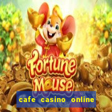 cafe casino online log in