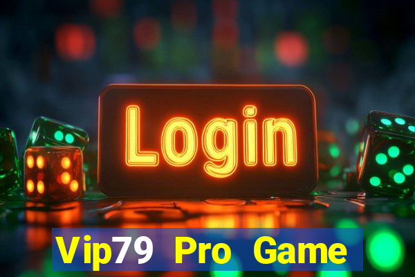 Vip79 Pro Game Bài Hot Nhất Hiện Nay