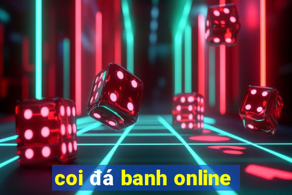 coi đá banh online