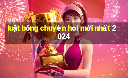 luật bóng chuyền hơi mới nhất 2024