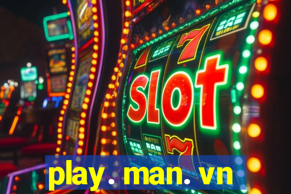 play. man. vn