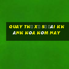 quay thử xổ số đài khánh hòa hôm nay