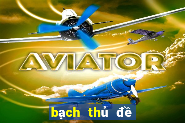 bach thu de mien bac