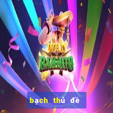 bach thu de mien bac