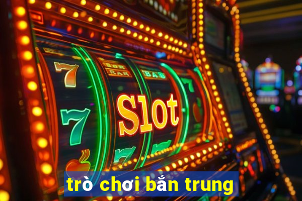 trò chơi bắn trung