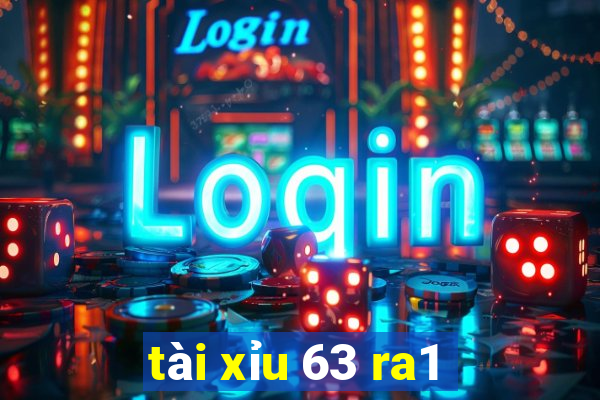 tài xỉu 63 ra1