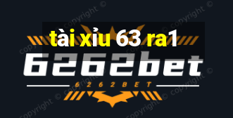 tài xỉu 63 ra1