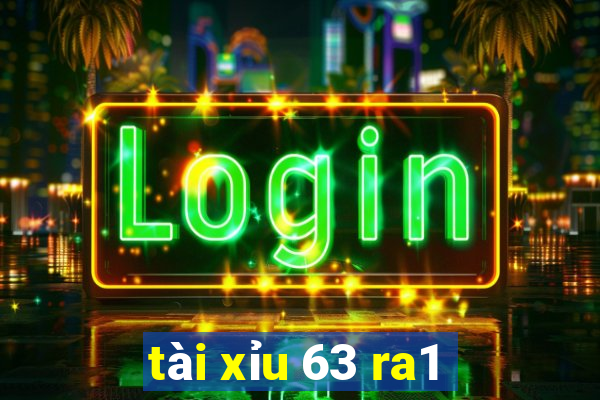 tài xỉu 63 ra1