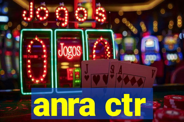 anra ctr