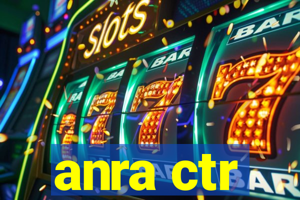 anra ctr