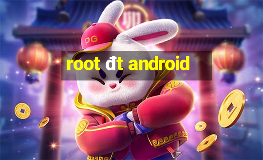 root đt android