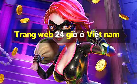 Trang web 24 giờ ở Việt nam