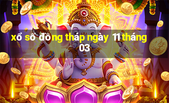 xổ số đồng tháp ngày 11 tháng 03